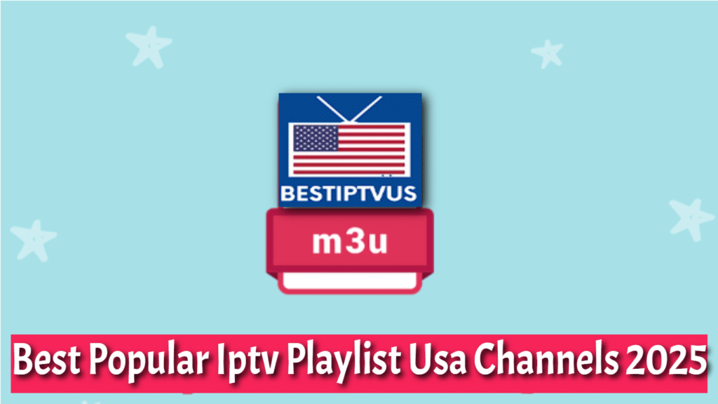 Best Popular Iptv Playlist Usa Channels